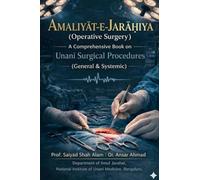AMALIYAT-E-JARĀḤIYA (Operative Surgery): A Comprehensive Book on Unani Surgical Procedures (General & Systemic)