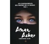 Aman Ashar: Les enseignements des maitres de la source, Vol 1 : Amar Ashar