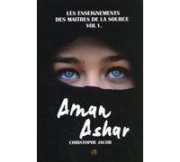 Aman Ashar - Les Enseignements Des Maîtres De La Source Volume 1