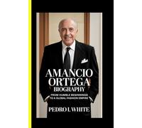 Amancio Ortega BIOGRAPHY From Humble Beginnings to a Global Fashion Empire .