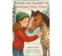 Amanda and Squeaky: A Christmas Pony Story: The Heart of Pine Hollow - Amanda and Squeaky: A Christmas Pony Story