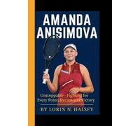 AMANDA ANISIMOVA: Unstoppable - Fighting for Every Point, Dream, and Victory