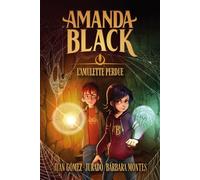 Amanda Black - tome 2 - L'amulette perdue - Juan Gomez-Jurado - Hachette Romans - broché - Roman junior