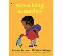 Amanda Gorman - Something Someday A timeless picture book for the n - E245z