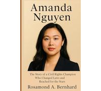 Amanda Nguyen: The Story of a Civil Rights Champion Who Changed Laws and Reached for the Stars