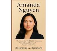 Amanda Nguyen: The Story of a Civil Rights Champion Who Changed Laws and Reached for the Stars