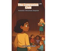 Amanda’s Storytime Surprise: The Companion Club #71: A Middle-Grade Christian chapter book about leadership, friendship, and learning to listen (Ages 8-12)