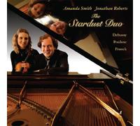 Amanda Smith Roberts & Jonathan Roberts - Stardust Duo: Debussy Poulenc & Franck Sonatas for