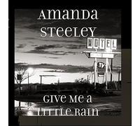 Amanda Steeley & Tony Emma - Give Me a Little Rain