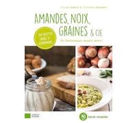Amandes, noix, graines & cie: De fantastiques atouts santé !