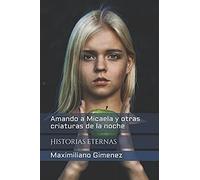 Amando A Micaela Y Otras Criaturas De La Noche: Historias Eternas (Una Sesión Con El Psiquiatra (Vr))