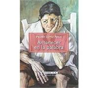 Amanecer en la palabra/ Sunrise on the word, Poesia S.a. Pedro Lopez Avila (Auteur)