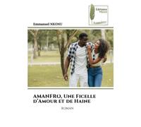 AMANFRO, Une Ficelle d’Amour et de Haine: ROMAN