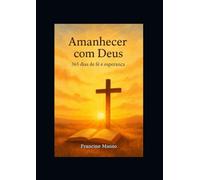 Amanhecer com Deus: 365 dias de fé e esperança