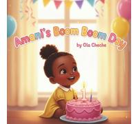 Amani's BOOM BOOM Day: A First Birthday Story from Amani's Point of View