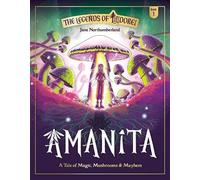 Amanita: A Tale of Magic, Mushrooms & Mayhem