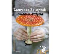 Amanita aenigma Laurence Bourgeois (Auteur)