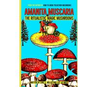 Amanita Muscaria: The Ritualistic Magic Mushrooms