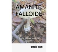 AMANITE FALLOIDE: Storia di una famiglia infame