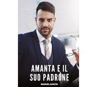 Amanta e il Suo Padrone: Racconti Erotici Gay di Sesso Esplicito per Uomini Adulti