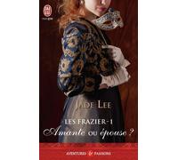Amante ou épouse ? Les Frazier - Lee Jade - J'ai Lu - Poche - Roman