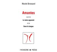 Amantes, suivi de Le sens apparent et de Sous la Langue