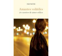 Amantes volátiles: 24 cuentos de amor etílico
