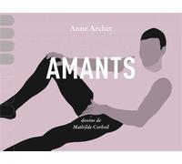 Amants Catalogue déraisonné de mes coïts en sept cent quarante et une pénétrations - Anne Archet - Eds Du Remue-Menage - broché - Roman