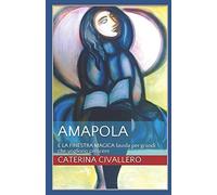 Amapola: E La Finestra Magica Favola Per Grandi Che Vogliono Crescere