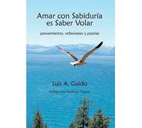 Amar Con Sabiduria Es Saber Volar