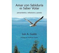 Amar Con Sabiduria Es Saber Volar