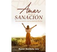 AMAR DESDE LA SANACIÓN: Reconectando con tu esencia divina