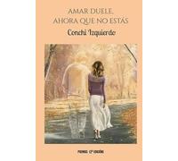 AMAR, DUELE: Ahora que no estás