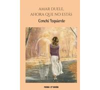 AMAR, DUELE: Ahora que no estás