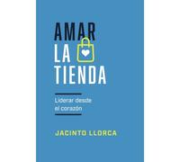 Amar La Tienda: Liderar Desde El Corazón