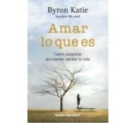 Amar Lo Que Es: Cuatro Preguntas Que Pueden Cambiar Tu Vida - Katie, Byron, Mitchell, Stephen A. Katie, Byron, Mitchell, Stephen A (Auteur)