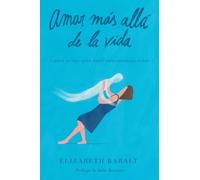 Amar Más Allá de la Vida: Carta a mi hijo, quien murió para enseñarme a vivir