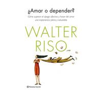 ¿Amar o depender?: Cómo superar el apego afectivo y hacer del amor una experiencia plena y saludable