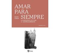Amar para siempre La insolencia de vivir a contracorriente - David Cerdá - Ediciones Rialp, S.A. - ebook (ePub) - Livre