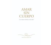 Amar sin cuerpo: ¿Y si el objetivo del duelo no fuera soltar?