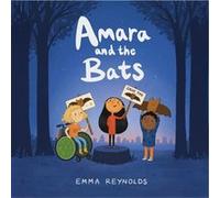 Amara and the Bats by Emma Reynolds Emma Reynolds (Auteur)