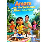 Amara and the Suriname River Adventure: A Christian Children’s Story About Courage: A Heartwarming Kids Bible Story Teaching Bravery, Faith, and Trust in God (Joshua 1:9)