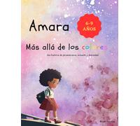 Amara, Más Allá De Los Colores: Una Historia De Perseverancia, Inclusión Y Diversidad