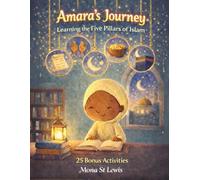 Amara’s Journey Learning the Five Pillars of Islam: A Fun Islamic Storybook with 25 Activities Including Wordsearches, Crosswords, Matching & More