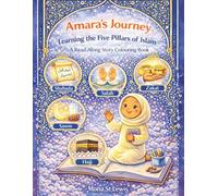 Amara’s Journey Learning the Five Pillars of Islam: An Interactive Islamic Story and Colouring Book for Children Ages 4-8