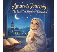 Amara’s Journey The Last Ten Nights of Ramadan: A Gentle Islamic Story About Faith, Prayer, and Reflection