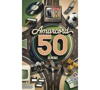 Amarcord 50 Anni - Rivista dei ricordi per 50enni | Giornale vintage per Regalo di compleanno: Un libretto originale e divertente con articoli, ... - Idea regalo per uomo o donna di 50 anni