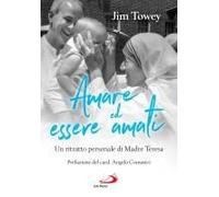 Amare Ed Essere Amati. Un Ritratto Personale Di Madre Teresa
