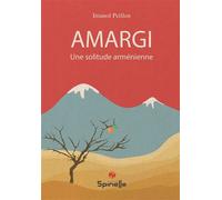 Amargi - Une solitude arménienne - Imanol Peillen - Spinelle Eds - broché - Roman