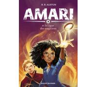 Amari, Tome 02 Amari et la ligue des Magiciens - B.B. Alston - Bayard Jeunesse - broché - Roman junior